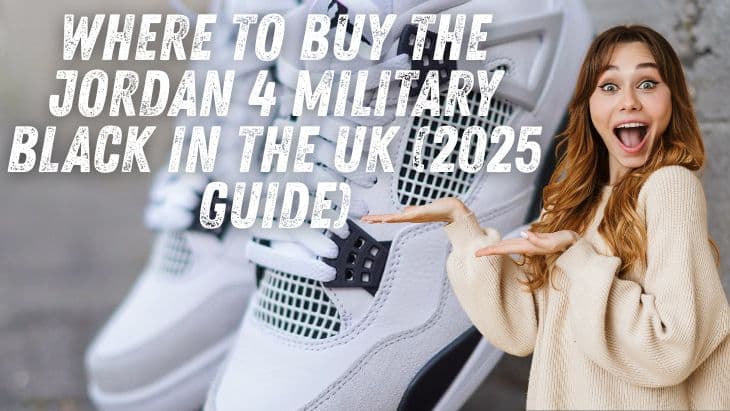 Where to Buy the Air Jordan 4 Military Black in the UK (2025 Guide)