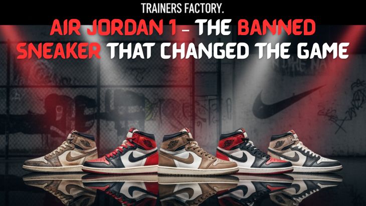 Air Jordan 1 – The Banned Sneaker That Changed the Game