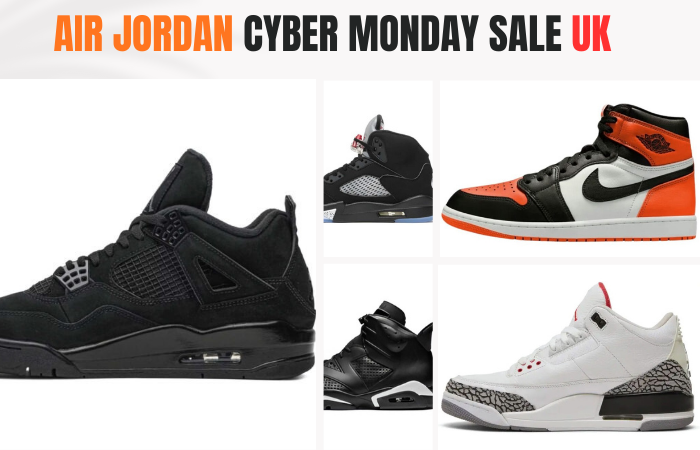 Air Jordan Cyber Monday Sale UK: Top Jordan 4, 1 & 3 Picks to Buy Now