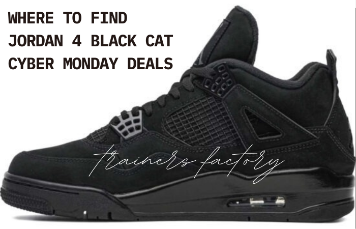 Where to Find Jordan 4 Black Cat Cyber Monday Deals